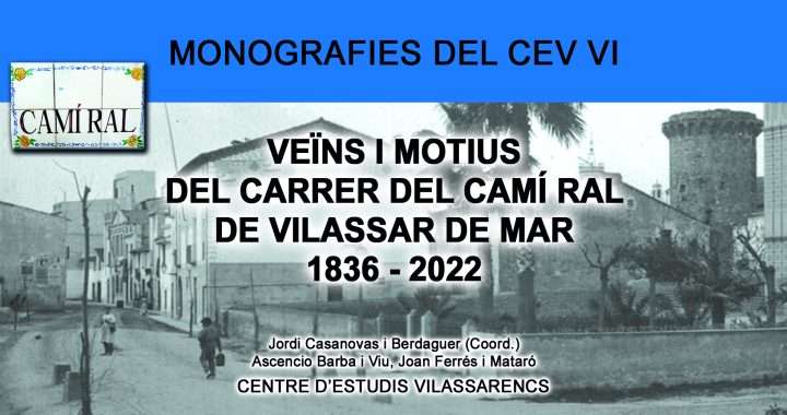 VEÏNS I MOTIUS DEL CARRER DEL CAMÍ RAL DE VILASSAR DE MAR 1836 - 2022